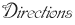 Directions